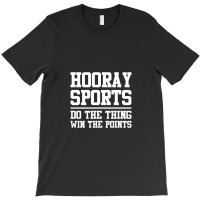 Hooray Sports Do The Thing Win The Points Slogan T-shirt | Artistshot