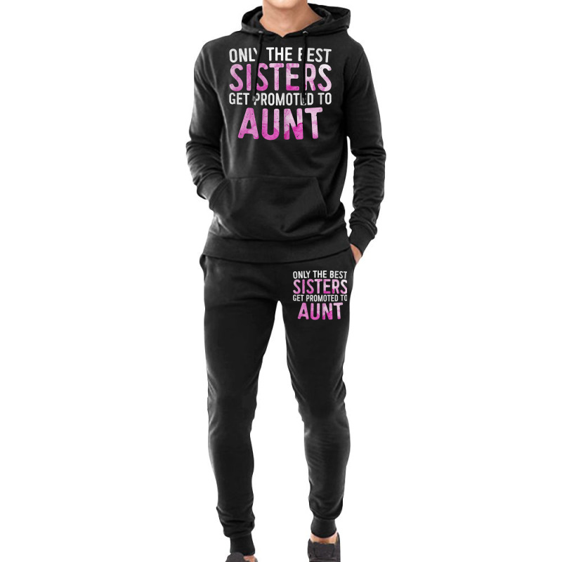 Womens Only The Best Sisters Get Promoted To Aunt Hoodie & Jogger Set | Artistshot