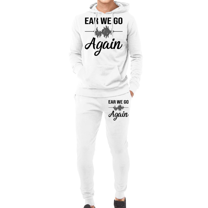 Ear We Go Again Funny Audiology Squad Gift For Audiologist Hoodie & Jogger set by JaliyahMelton | Artistshot