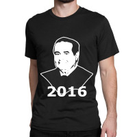 Antonin Scalia 2016 Candidate Classic T-shirt | Artistshot