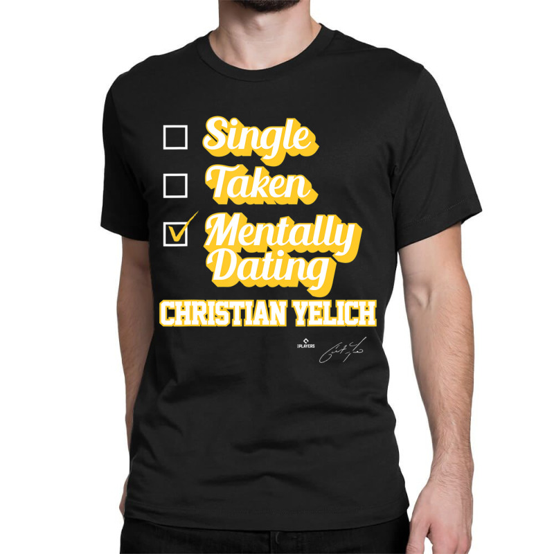 Custom Single Taken Mentally Dating Christian Yelich Classic T-shirt By  Kosdapen517 - Artistshot