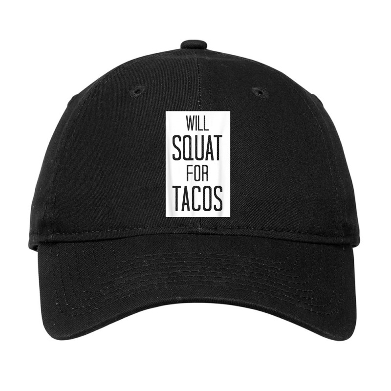 Will Squat For Tacos Funny Eat Tee Adjustable Cap by cm-arts | Artistshot