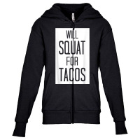 Will Squat For Tacos Funny Eat Tee Youth Zipper Hoodie | Artistshot