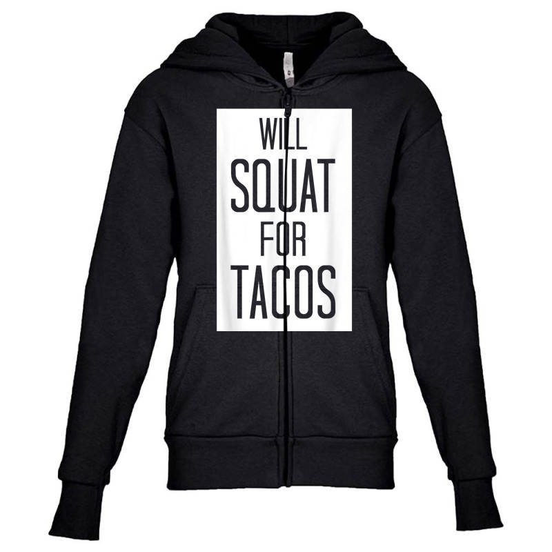 Will Squat For Tacos Funny Eat Tee Youth Zipper Hoodie by cm-arts | Artistshot