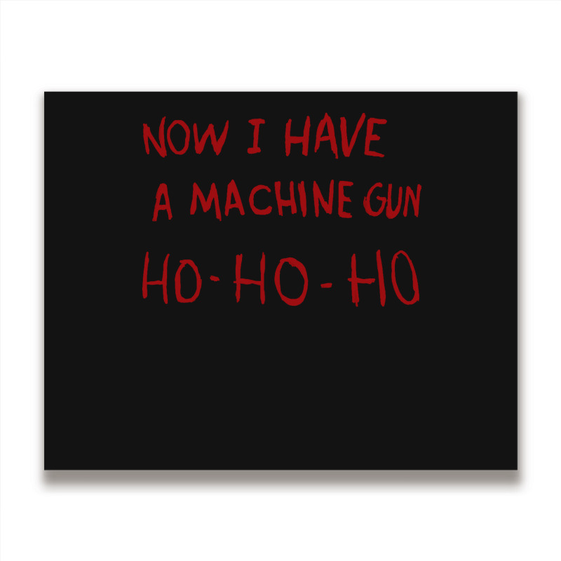 Now I Have A Machine Gun Ho Ho Ho Pullover Hoodie Metal Print Horizontal | Artistshot