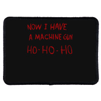 Now I Have A Machine Gun Ho Ho Ho Pullover Hoodie Rectangle Patch | Artistshot