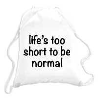 Life’s Too Short To Be Normal Circle Drawstring Bags | Artistshot