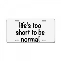 Life’s Too Short To Be Normal Circle License Plate | Artistshot