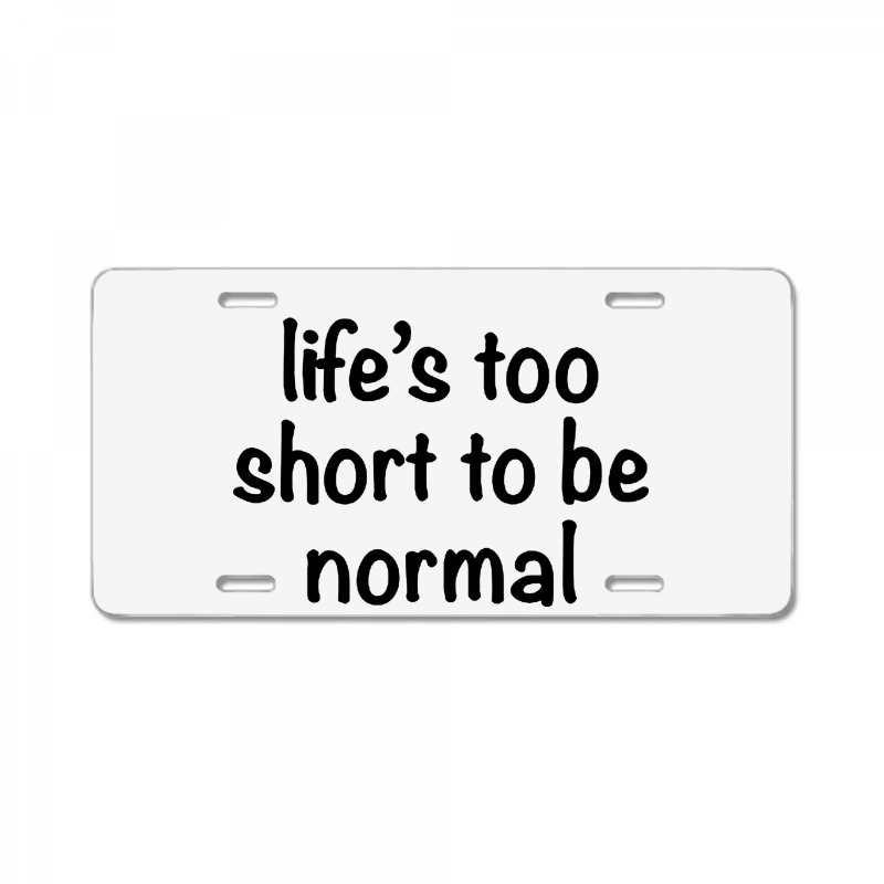 Life’s Too Short To Be Normal Circle License Plate | Artistshot