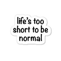 Life’s Too Short To Be Normal Circle Sticker | Artistshot