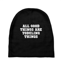 The Official All Good Things Are Yodeling Things T Shirt Baby Beanies | Artistshot