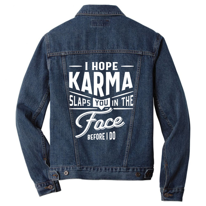 I Hope Karma Slaps You In The Face. Before I Do Men Denim Jacket | Artistshot