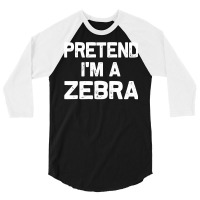 Pretend I M A Zebra Funny Halloween Party Costume Gifts 3/4 Sleeve Shirt | Artistshot