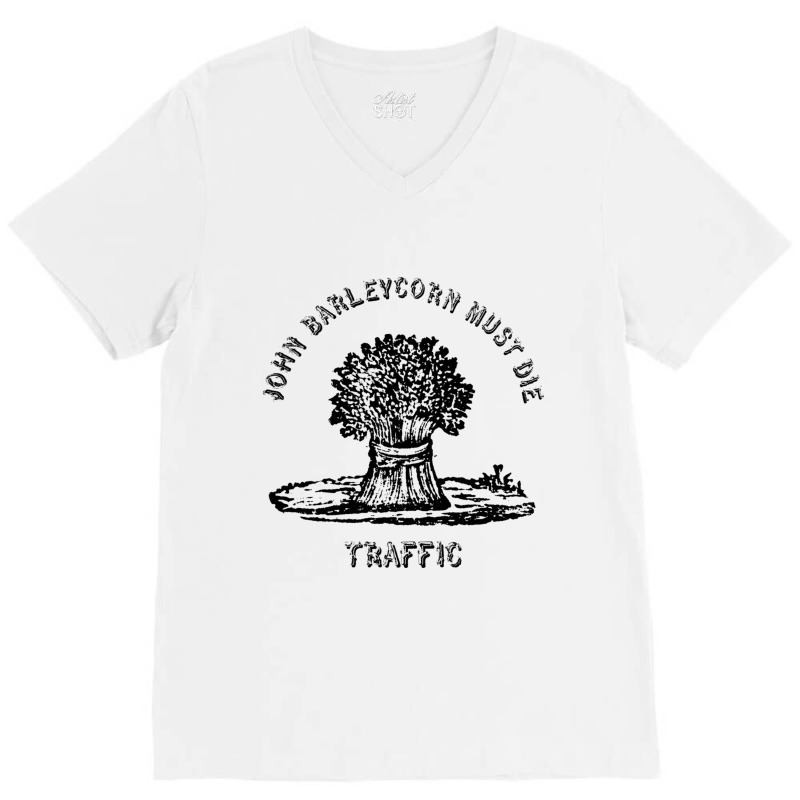 Traffic  John Barleycorn Must Die V-neck Tee | Artistshot