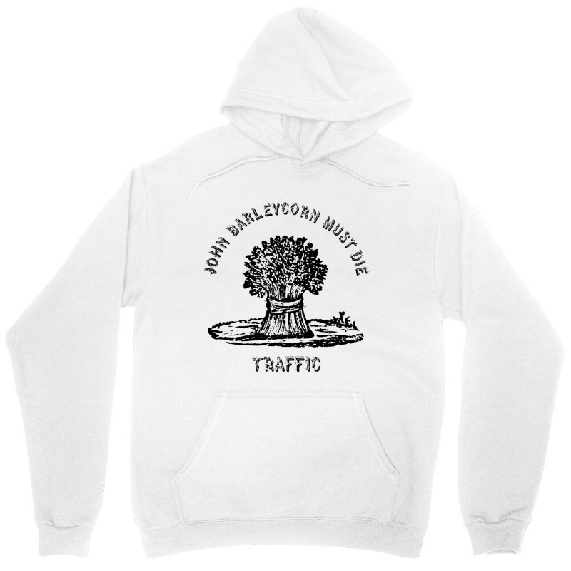 Traffic  John Barleycorn Must Die Unisex Hoodie | Artistshot