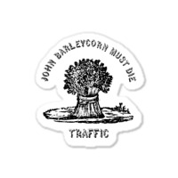 Traffic  John Barleycorn Must Die Sticker | Artistshot