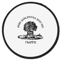 Traffic  John Barleycorn Must Die Round Patch | Artistshot