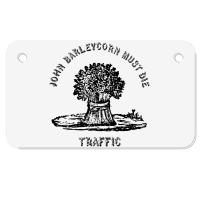 Traffic  John Barleycorn Must Die Motorcycle License Plate | Artistshot