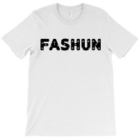 Fashun T-shirt | Artistshot