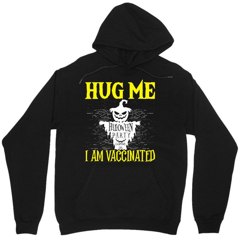 Halloween T  Shirt Halloween Scarecrow Hug Me I Am Vaccinated Costume Unisex Hoodie by bathingsuitwise | Artistshot