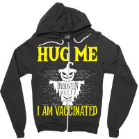 Halloween T  Shirt Halloween Scarecrow Hug Me I Am Vaccinated Costume Zipper Hoodie | Artistshot