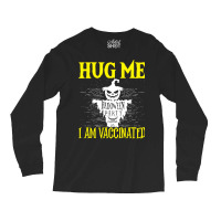 Halloween T  Shirt Halloween Scarecrow Hug Me I Am Vaccinated Costume Long Sleeve Shirts | Artistshot