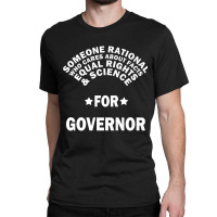 Someone Rational For Governor  Election Premium T Shirt Classic T-shirt | Artistshot