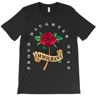 Proud Daughter Of An Immigrant T-shirt Designed By Kevin Acen