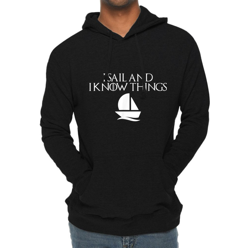 I Sail And I Know Things Shirt Sailing Funny Boating Sailor Lightweight Hoodie | Artistshot