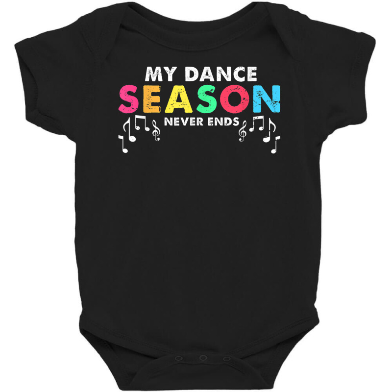 Dance Singer Cool  My Season Never Ends T Shirt Baby Bodysuit by genze | Artistshot