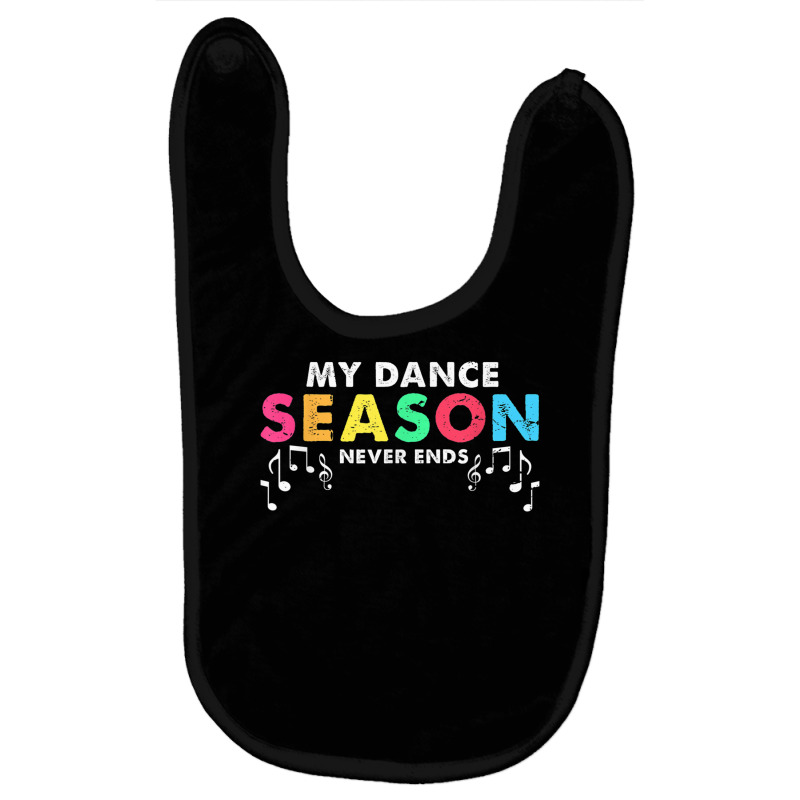 Dance Singer Cool  My Season Never Ends T Shirt Baby Bibs by genze | Artistshot