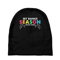 Dance Singer Cool  My Season Never Ends T Shirt Baby Beanies | Artistshot