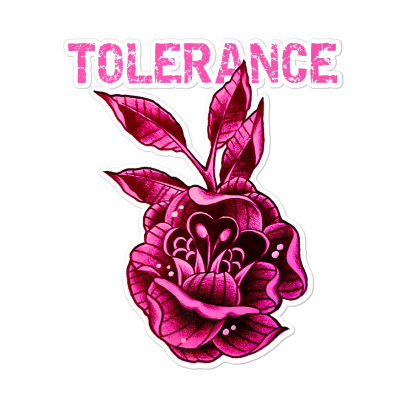 Tolerance, A Positive T Shirt For Humanity Perfect For Lgbtq Sticker | Artistshot