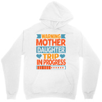 Warning Mother Daughter Trip In Progress   Trip With Mom T Shirt Unisex Hoodie | Artistshot