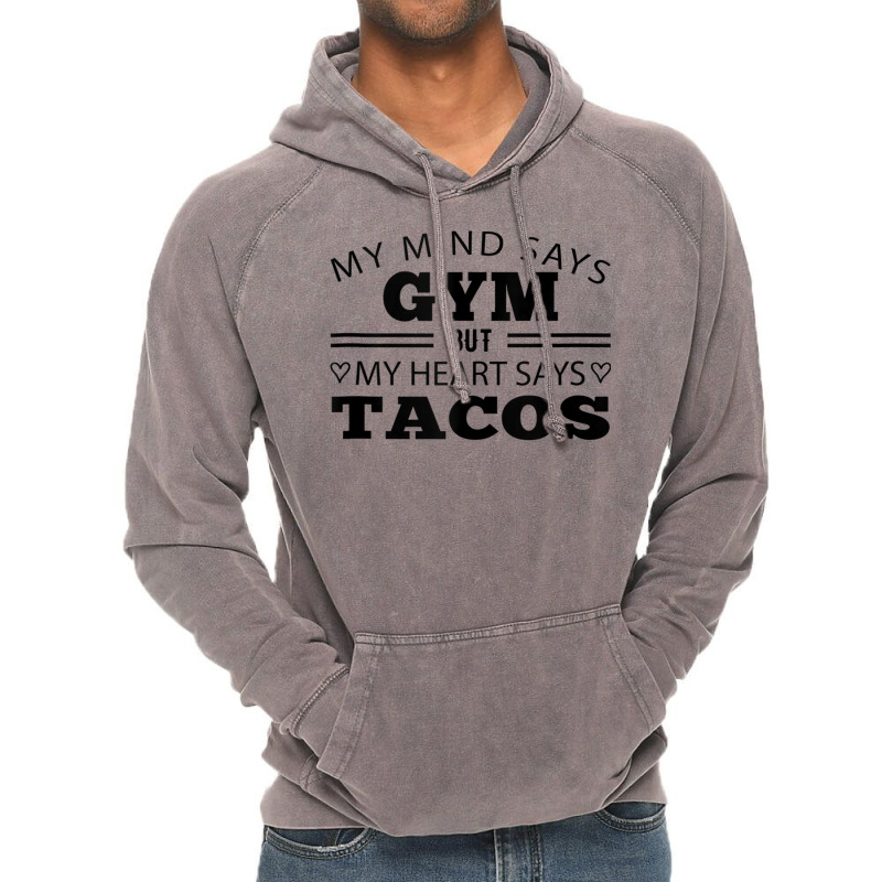 My Mind Says Gym But My Heart Says Tacos Funny Gym Taco Tank Top Vintage Hoodie by cm-arts | Artistshot