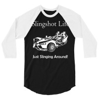 Slingshot Life Just Slinging Around T Shirt 3/4 Sleeve Shirt | Artistshot