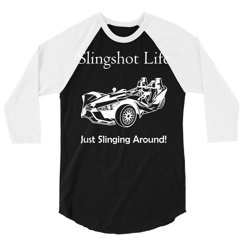 Slingshot Life Just Slinging Around T Shirt 3/4 Sleeve Shirt | Artistshot