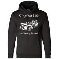 Slingshot Life Just Slinging Around T Shirt Champion Hoodie | Artistshot