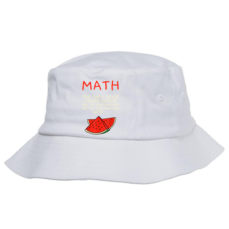 Math And Watermelons Mathematics Calculation Numbers T Shirt Bucket Hat by cm-arts | Artistshot