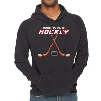 Born To Play Hockey , For Love Of The Sport Tshirt Vintage Hoodie | Artistshot