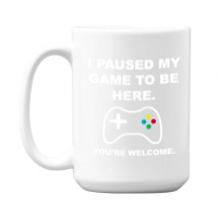 I Paused My Game To Be Here 02 [tb] 15 Oz Coffee Mug | Artistshot