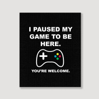 I Paused My Game To Be Here 02 [tb] Portrait Canvas Print | Artistshot