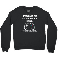 I Paused My Game To Be Here 02 [tb] Crewneck Sweatshirt | Artistshot