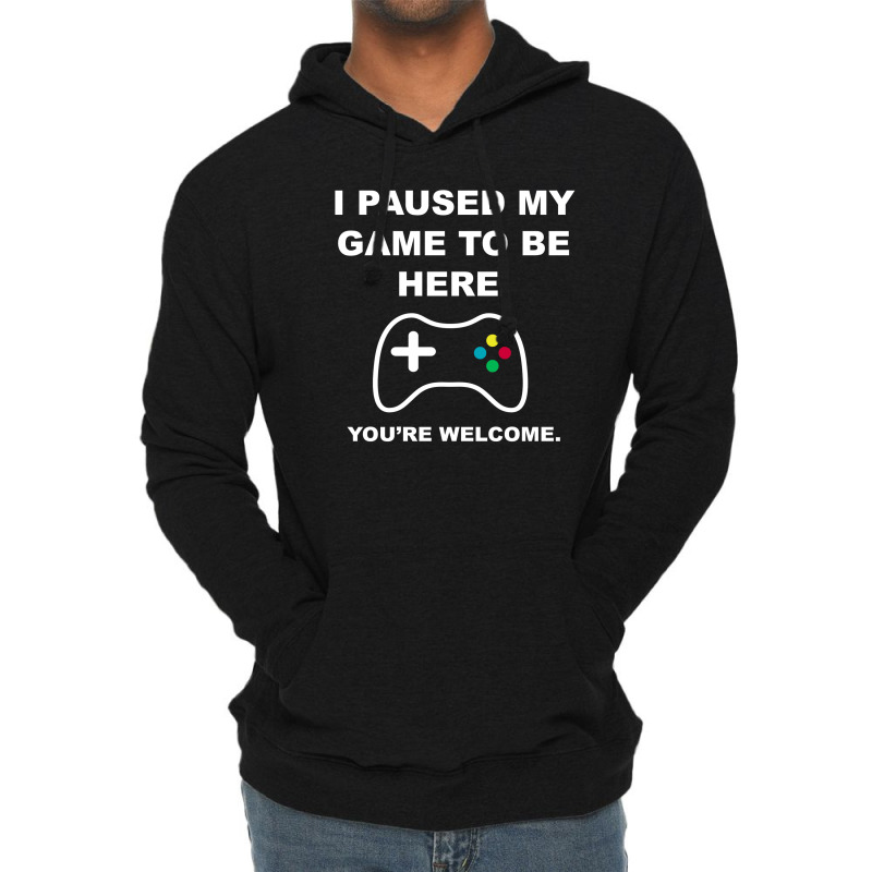 I Paused My Game To Be Here 02 [tb] Lightweight Hoodie | Artistshot