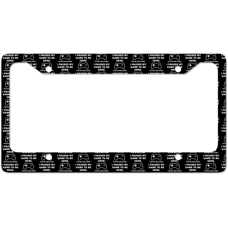 I Paused My Game To Be Here 02 [tb] License Plate Frame | Artistshot