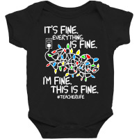 Teacher Life Im Fine Everything Baby Bodysuit | Artistshot