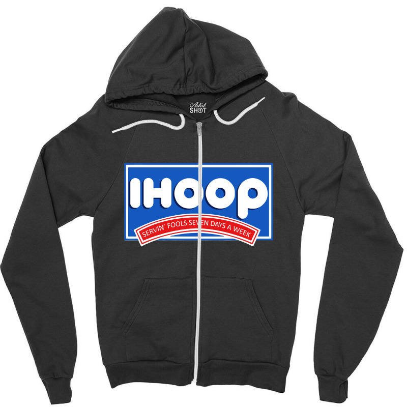 Ihoop Servin Fools Seven Days A Week Zipper Hoodie | Artistshot