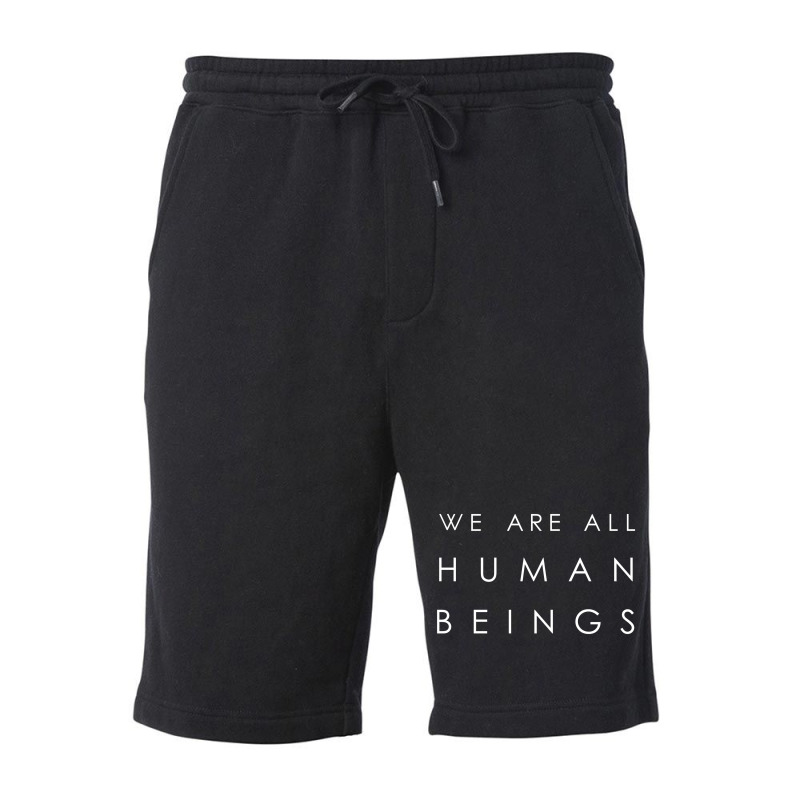 We Are All Human Beings [tb] Fleece Short | Artistshot