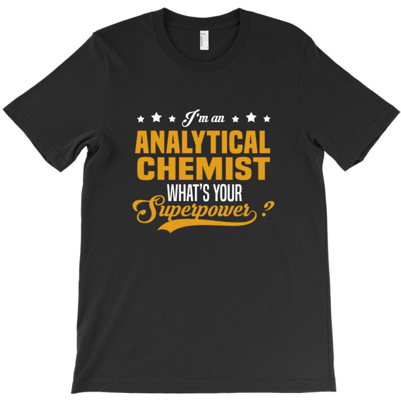 Analytical Chemist T-Shirt by QuantaeXun | Artistshot