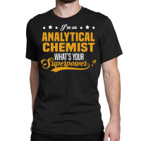 Analytical Chemist Classic T-shirt | Artistshot